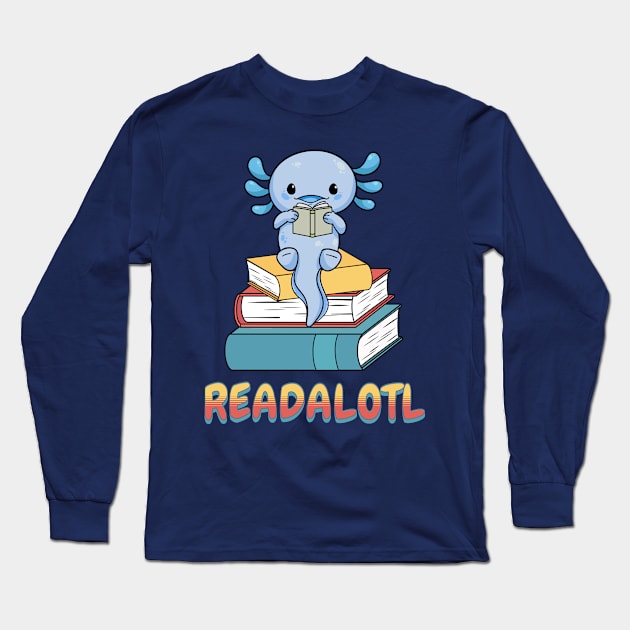 Readalotl Design - For Those Who Love Reading and Axolotls Long Sleeve T-Shirt by get2create